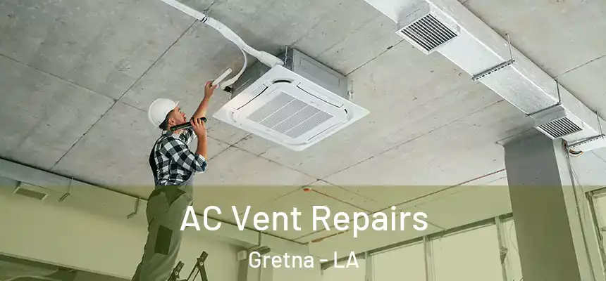  AC Vent Repairs Gretna - LA