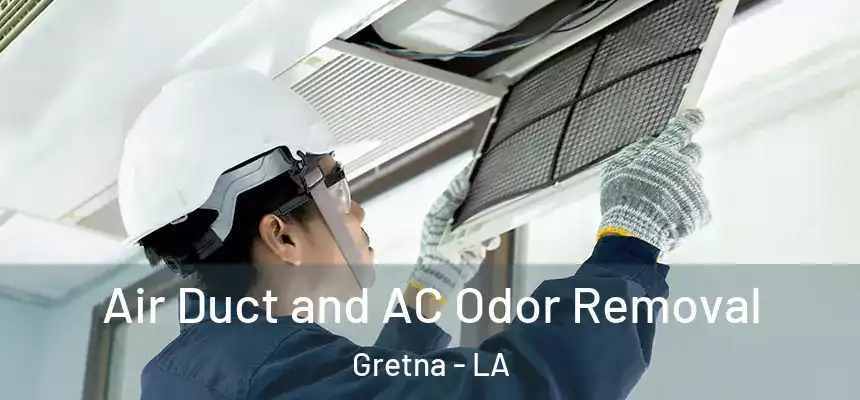 Air Duct and AC Odor Removal Gretna - LA