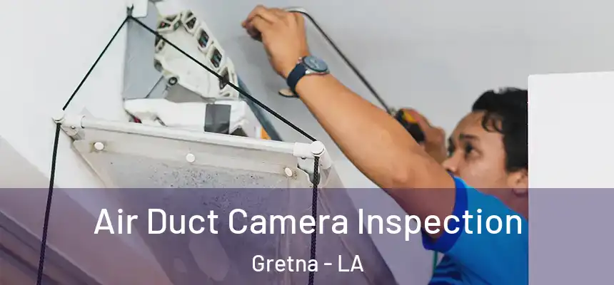 Air Duct Camera Inspection Gretna - LA