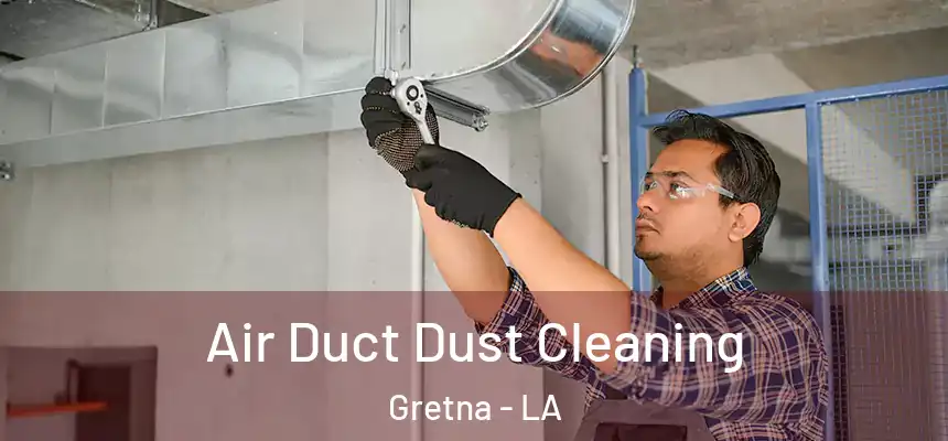  Air Duct Dust Cleaning Gretna - LA