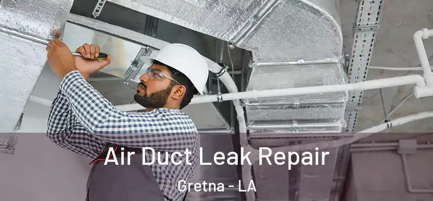 Air Duct Leak Repair Gretna - LA