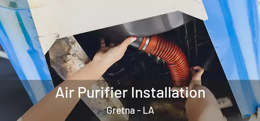  Air Purifier Installation Gretna - LA