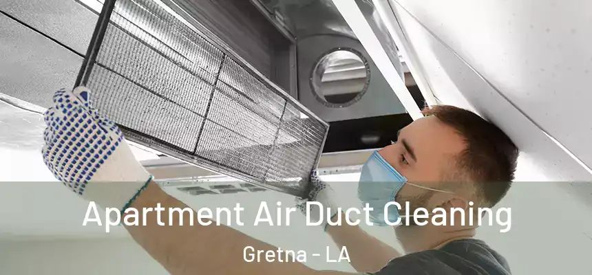 Apartment Air Duct Cleaning Gretna - LA