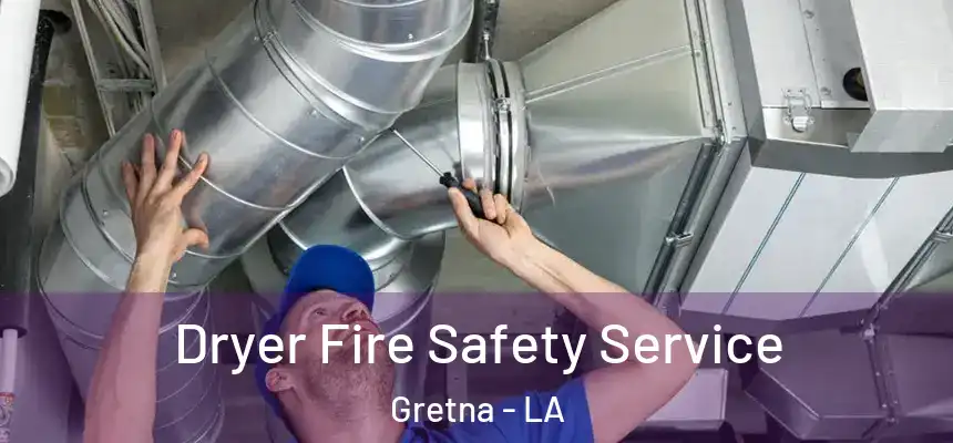  Dryer Fire Safety Service Gretna - LA