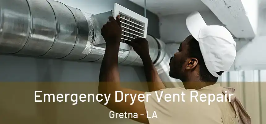 Emergency Dryer Vent Repair Gretna - LA