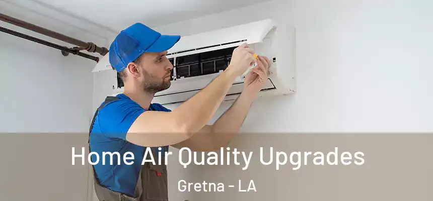  Home Air Quality Upgrades Gretna - LA