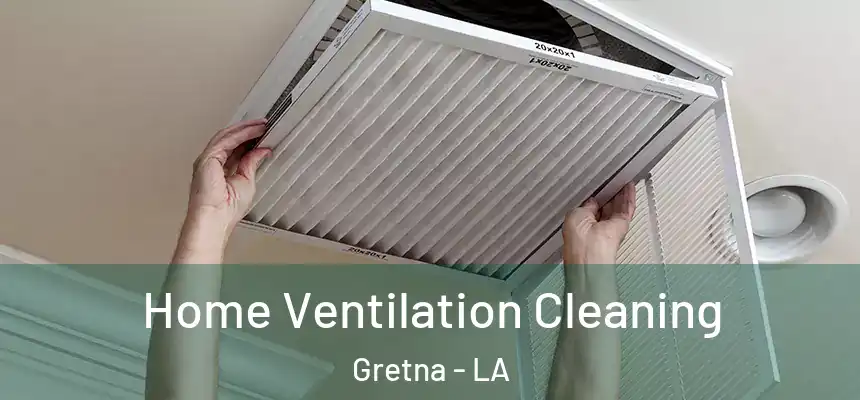  Home Ventilation Cleaning Gretna - LA