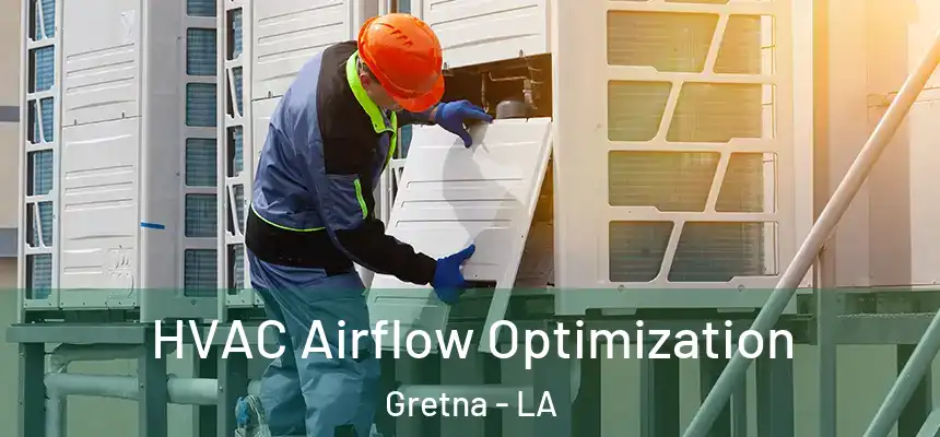 HVAC Airflow Optimization Gretna - LA