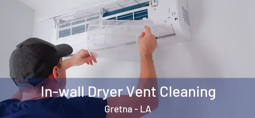 In-wall Dryer Vent Cleaning Gretna - LA