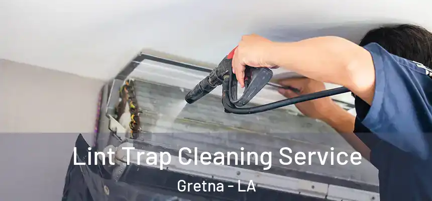 Lint Trap Cleaning Service Gretna - LA