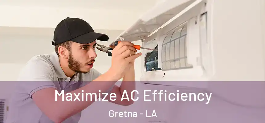 Maximize AC Efficiency Gretna - LA