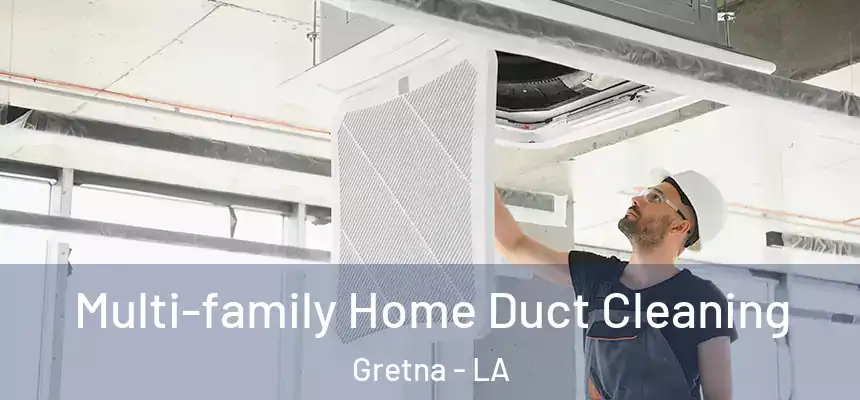 Multi-family Home Duct Cleaning Gretna - LA