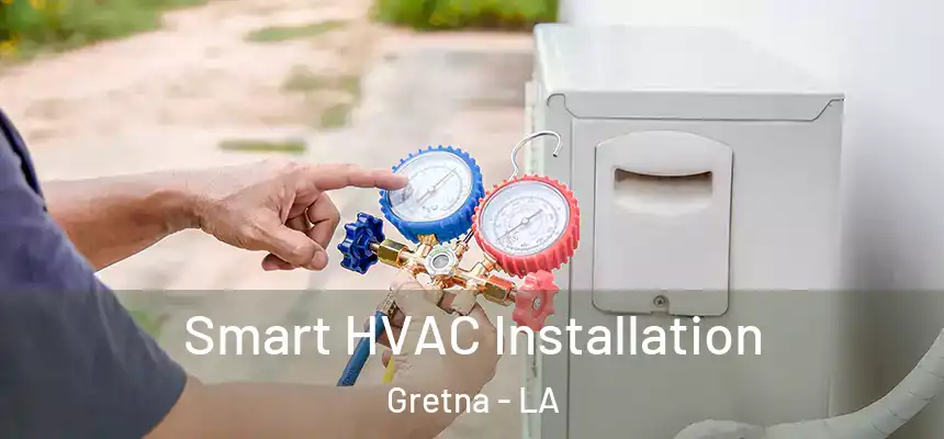 Smart HVAC Installation Gretna - LA