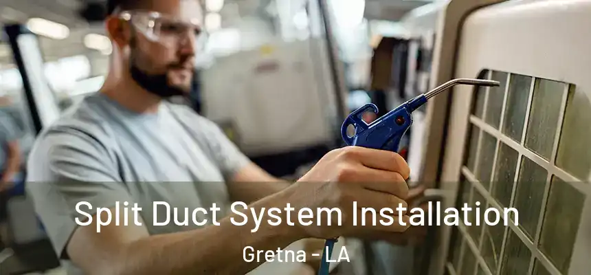Split Duct System Installation Gretna - LA