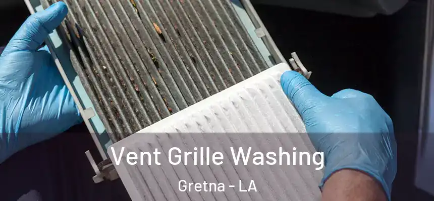 Vent Grille Washing Gretna - LA